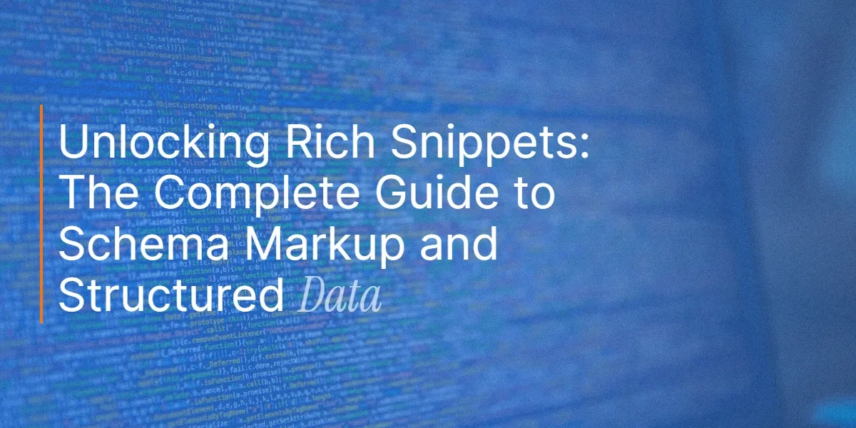 Unlocking Rich Snippets: The Complete Guide to Schema Markup and Structured Data