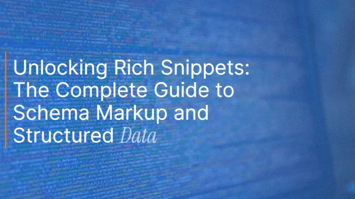 Unlocking Rich Snippets: The Complete Guide to Schema Markup and Structured Data