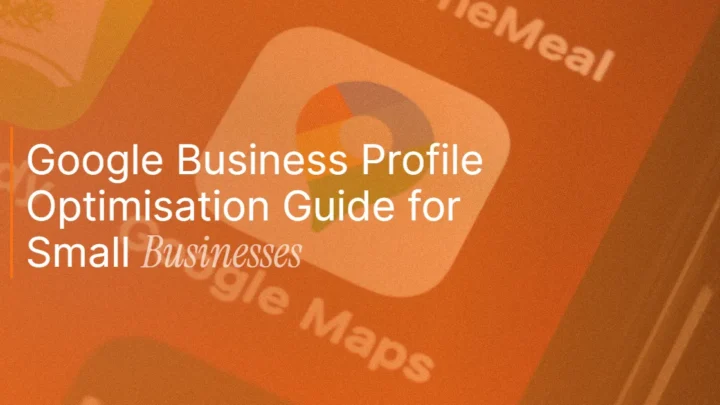 Google Business Profile Optimisation: The Complete Guide for UK Small Businesses