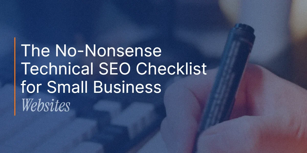The No-Nonsense Technical SEO Checklist for Small Business Websites