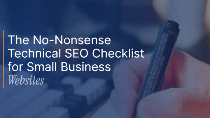 The No-Nonsense Technical SEO Checklist for Small Business Websites