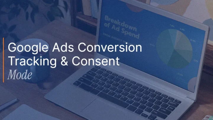 Technical PPC Foundations: Conversion Tracking, GTM, Offline Imports and Consent Mode
